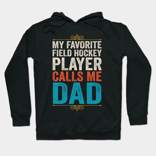 My Favorite Field Hockey Player Calls Me Dad Hoodie by DragonTees